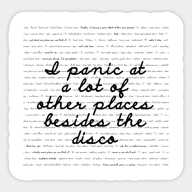 I panic at a lot of places besides the disco Sticker by alwaysagilmore